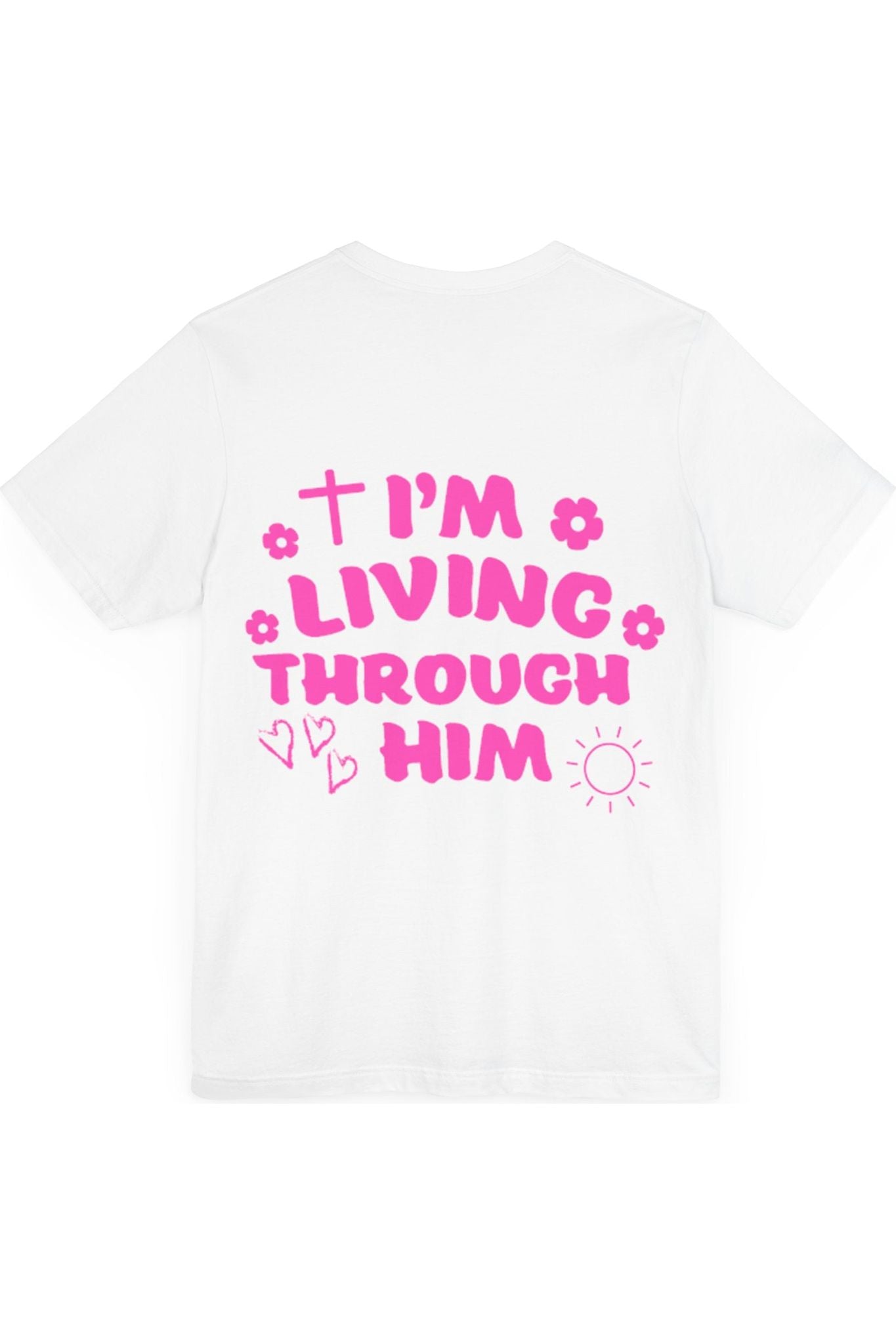 I’m Living Through Him T-Shirt