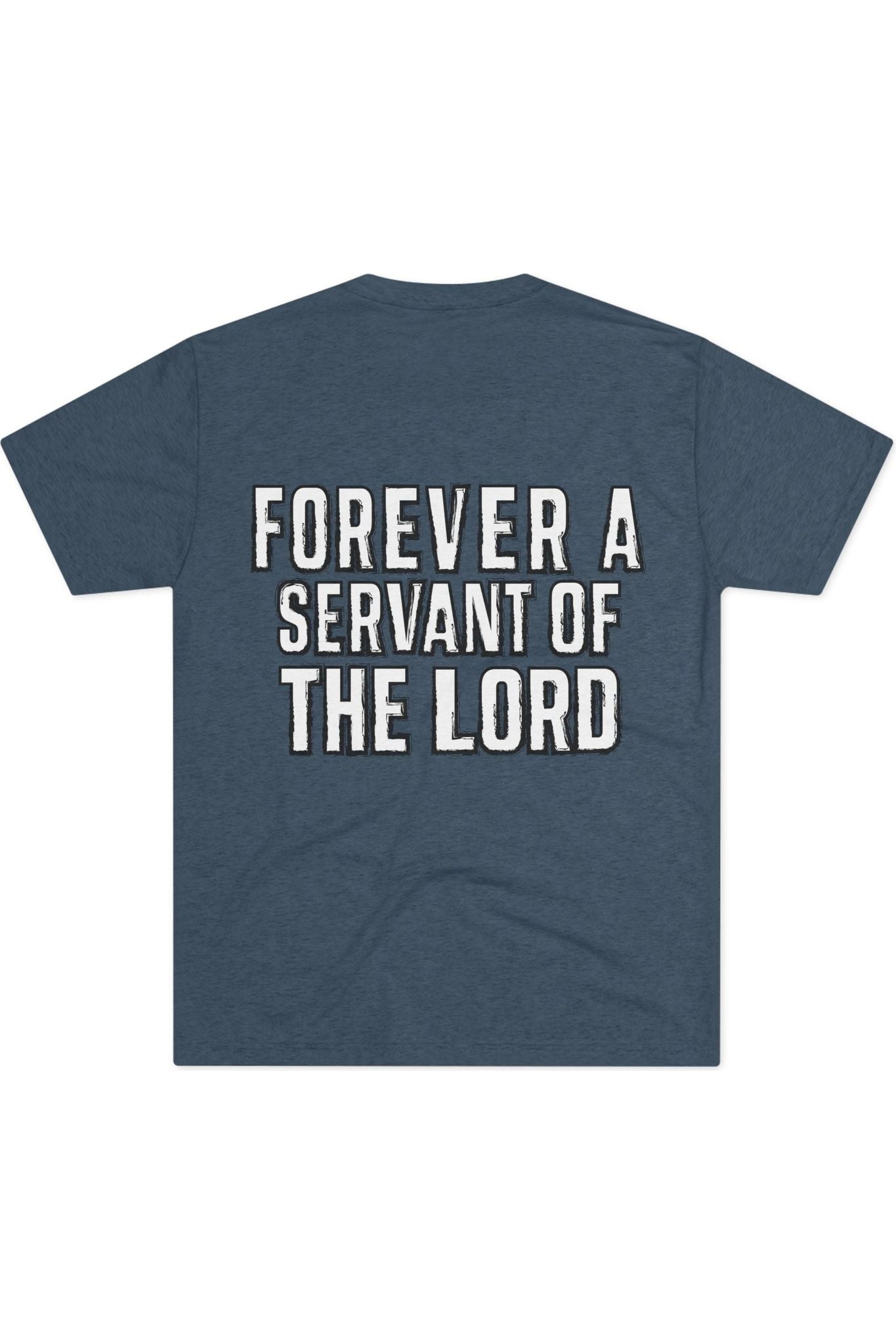 Forever A Servant Of The Lord Tri-Blend Crew T-Shirt