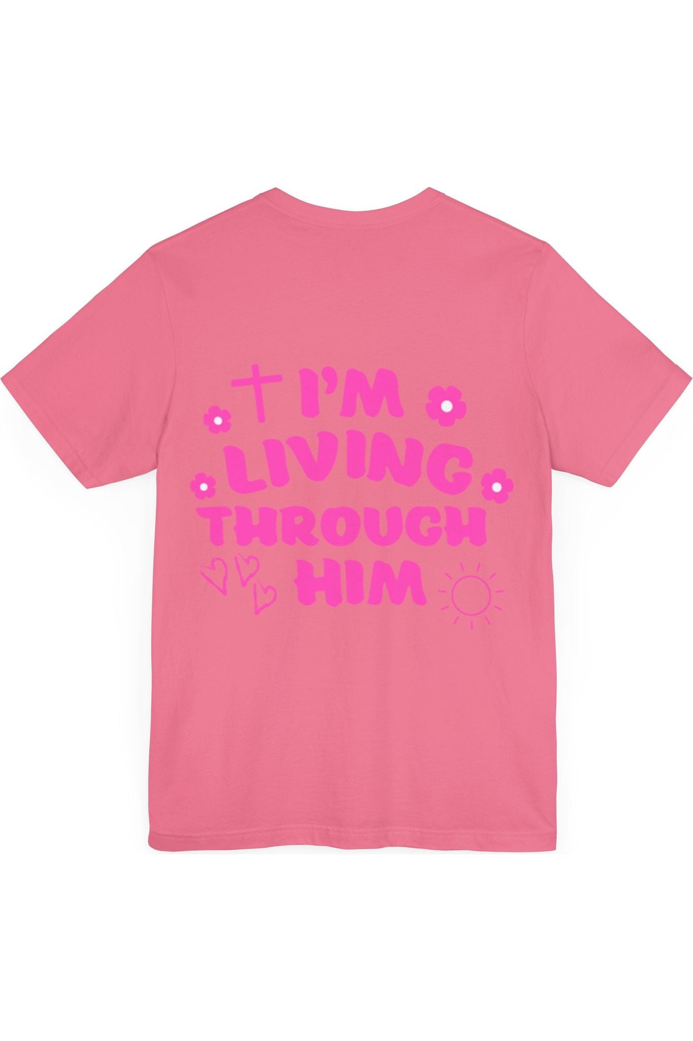 I’m Living Through Him T-Shirt