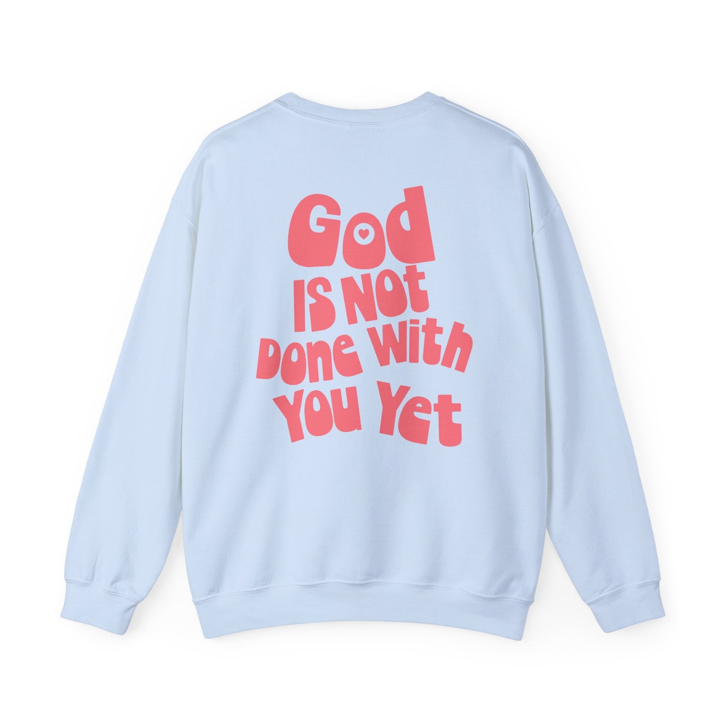 God Is Not Done With You Yet Crewneck