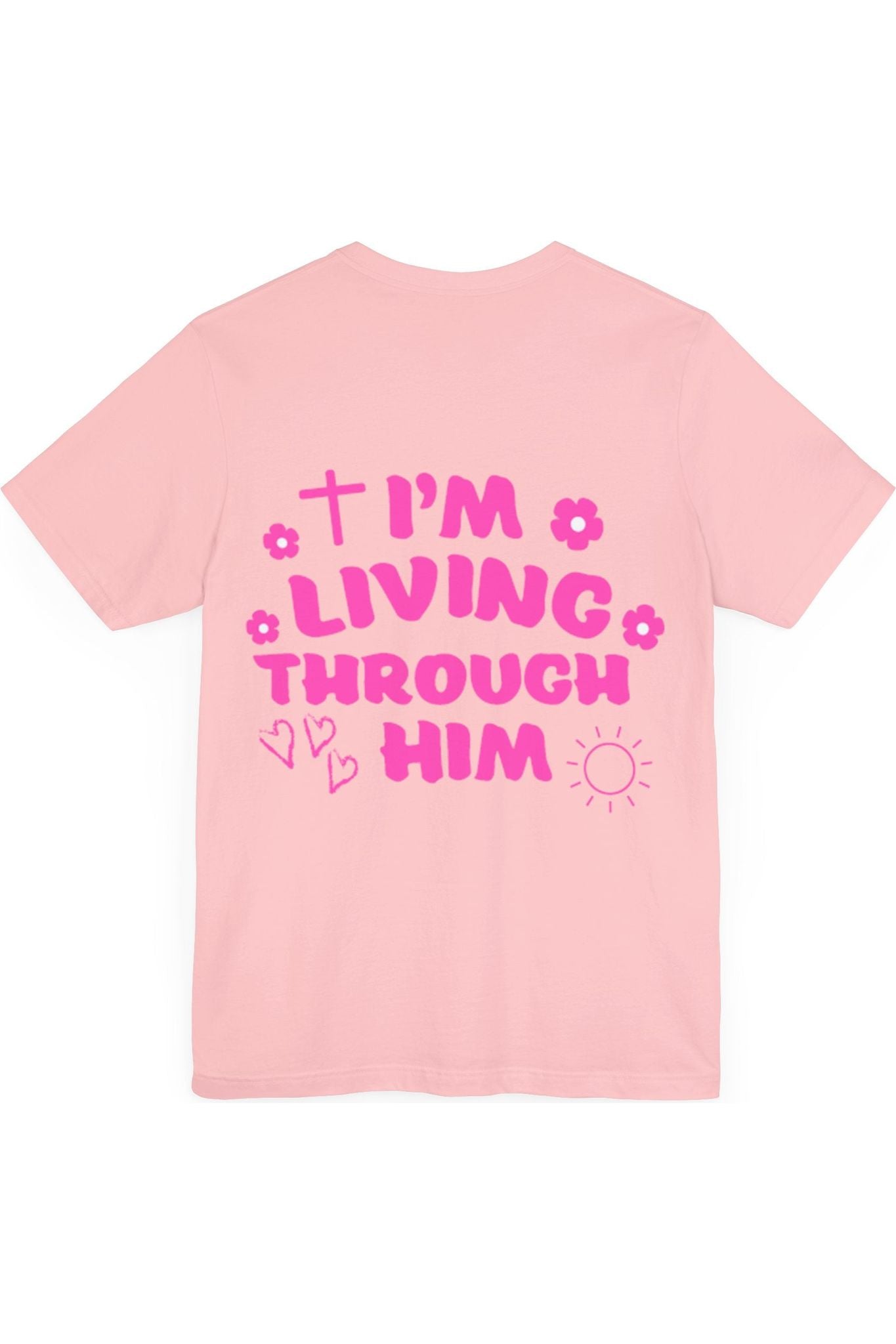 I’m Living Through Him T-Shirt