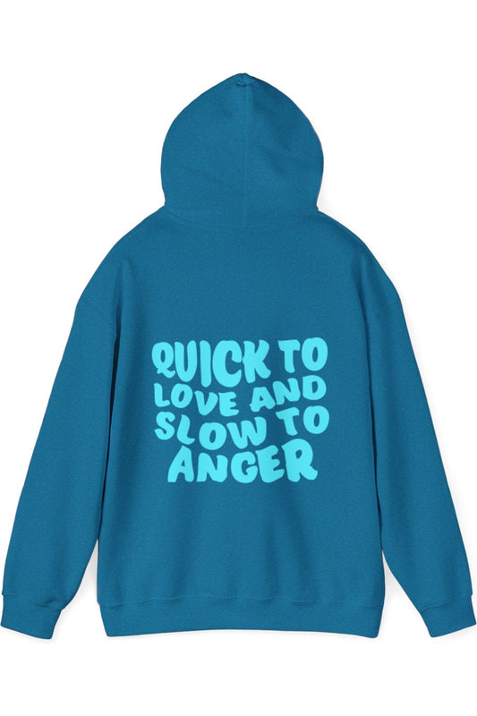 Quick To Love Slow To Anger Hoodie