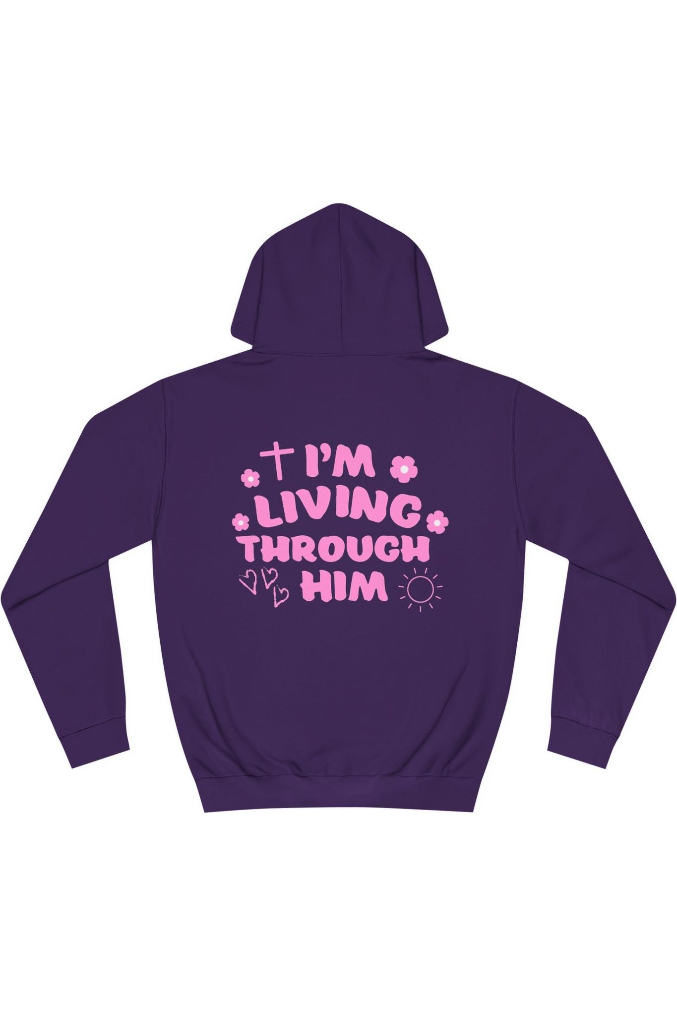 I’m Living Through Him Hoodie