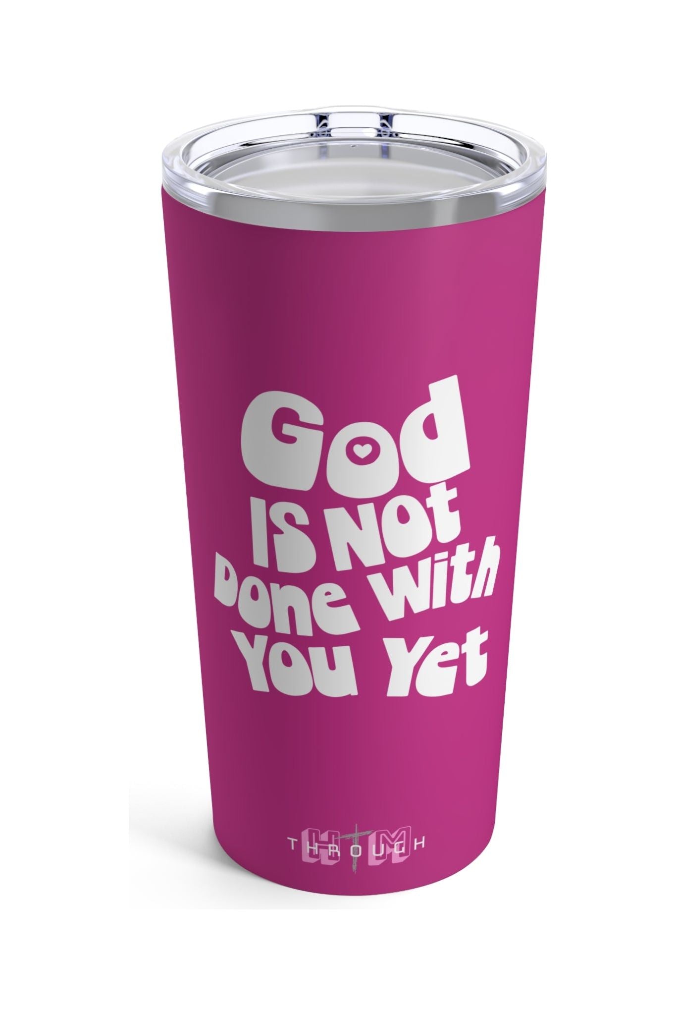 God Is Not Done With You Yet Tumbler (20oz)