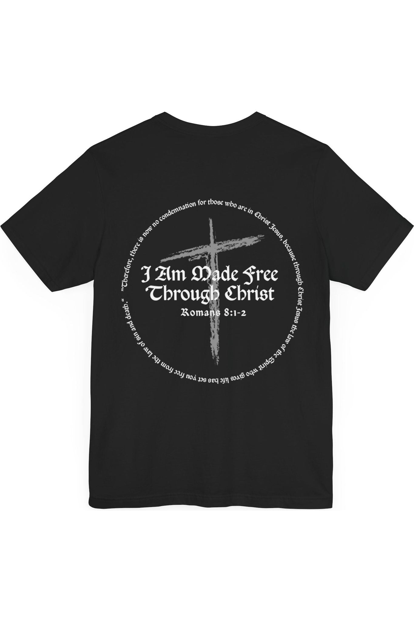 I Am Made Free Through Christ T-Shirt