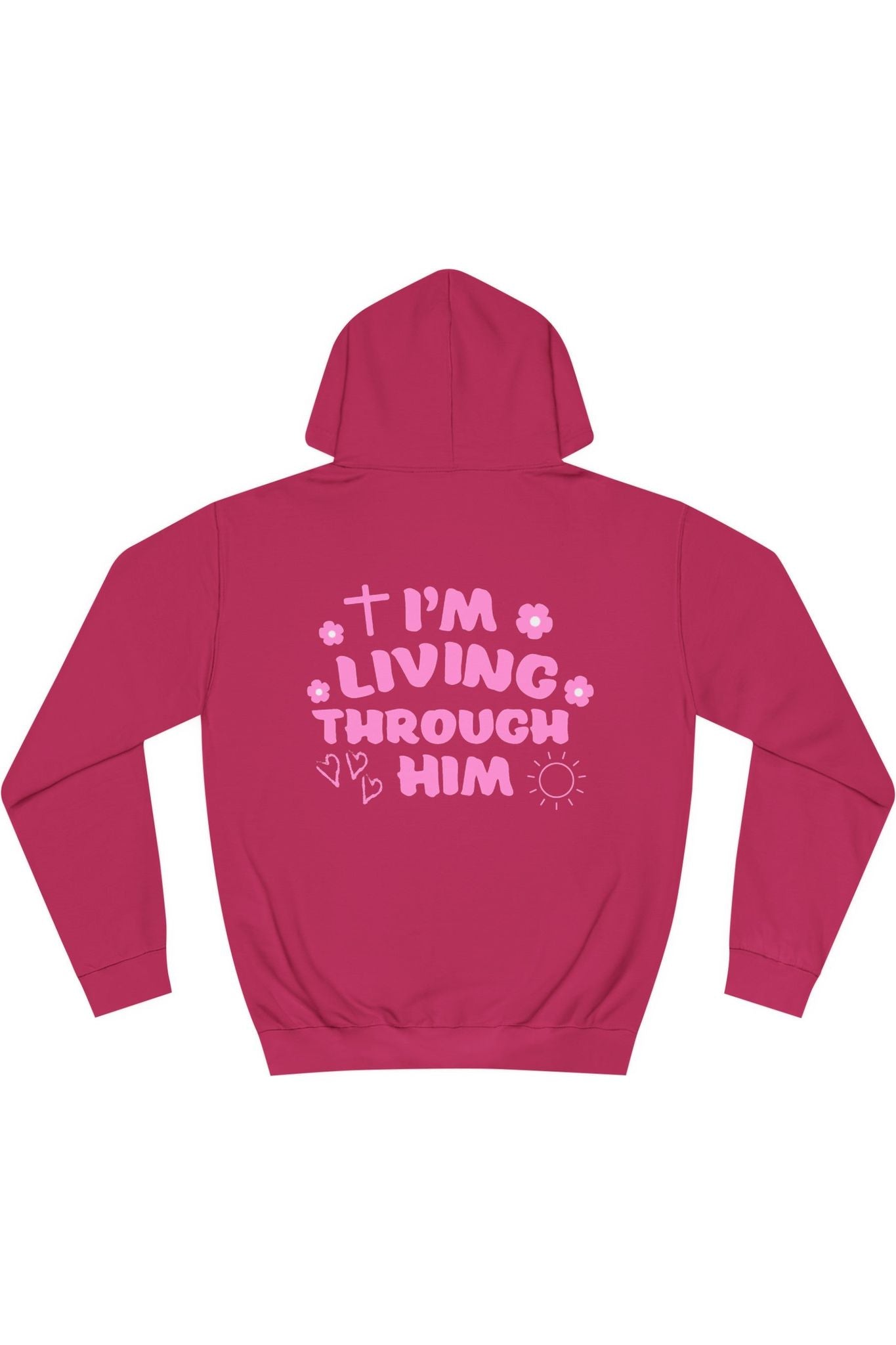 I’m Living Through Him Hoodie