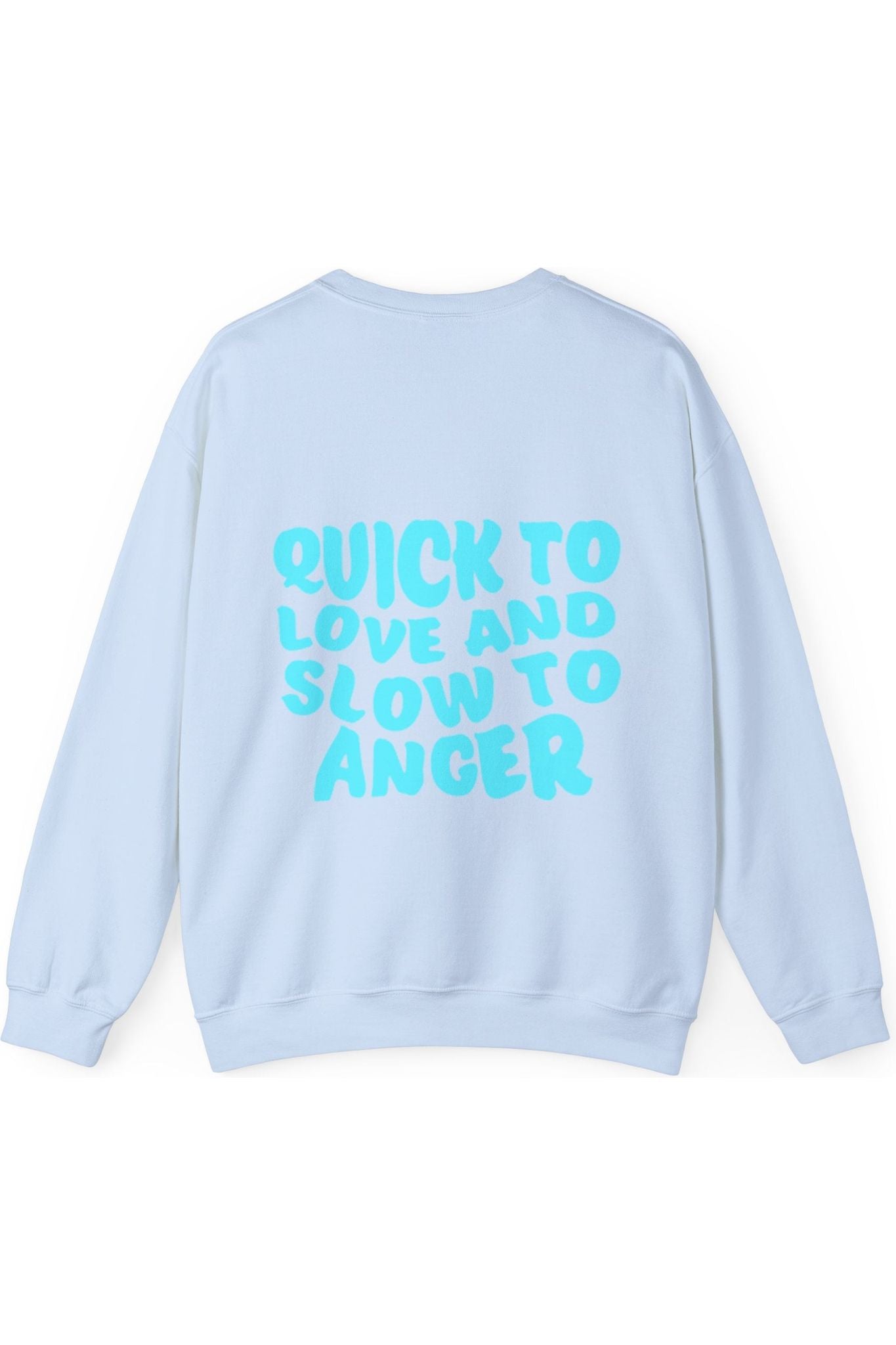 Quick To Love And Slow To Anger Crewneck