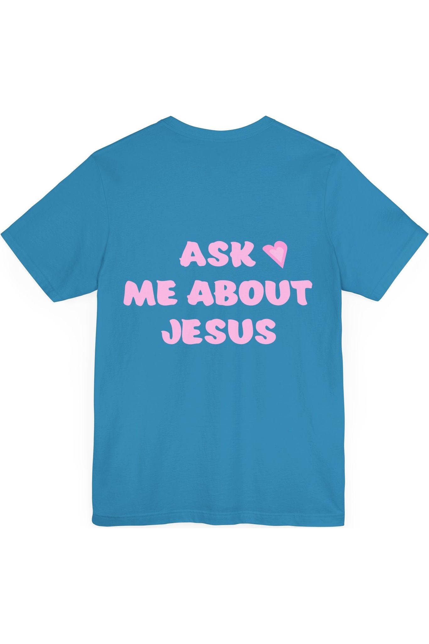 Ask Me About Jesus T-Shirt