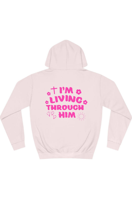 I’m Living Through Him Hoodie