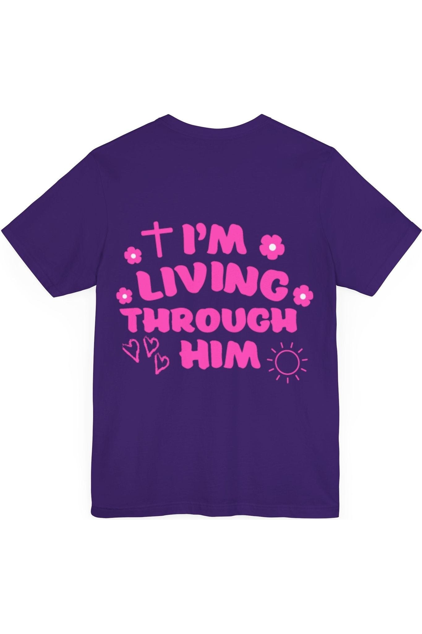 I’m Living Through Him T-Shirt