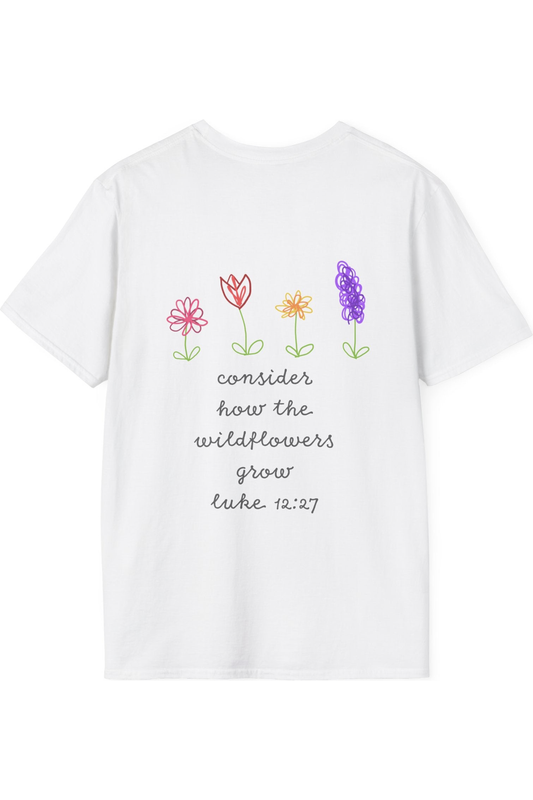 Consider How The Wildflowers Grow T-Shirt