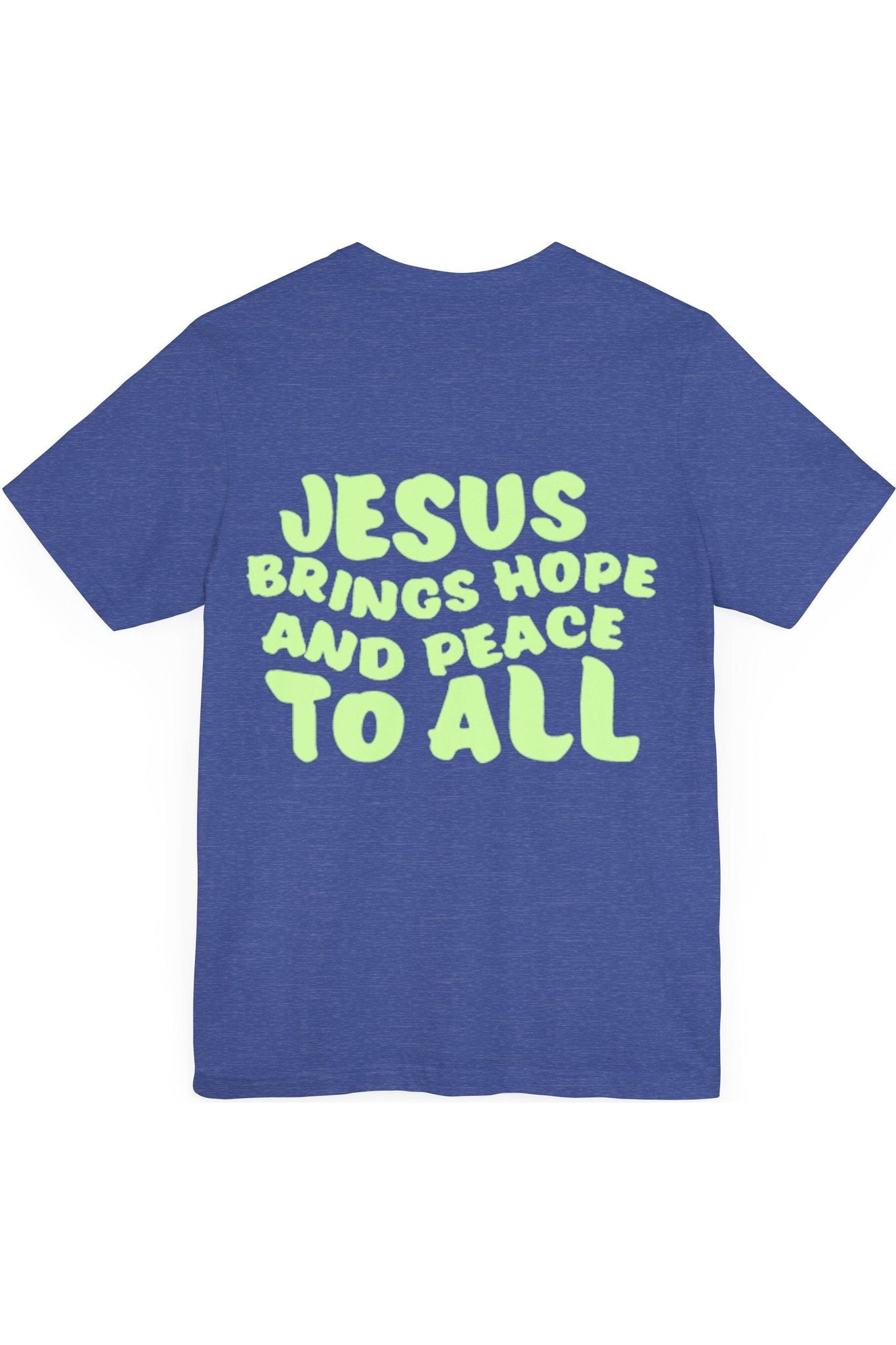 Jesus Brings Hope And Peace To All T-Shirt