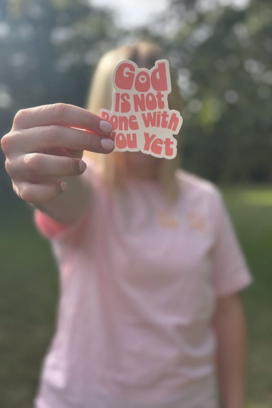 God Is Not Done With You Yet Sticker