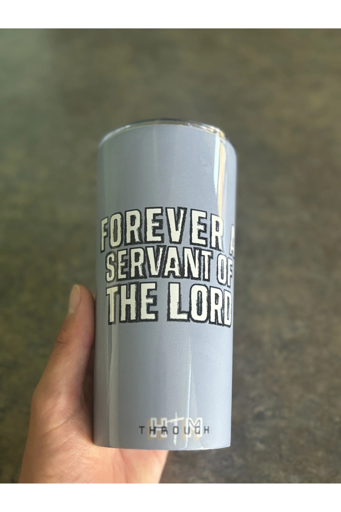 Forever A Servant Of The Lord Tumbler (20oz)