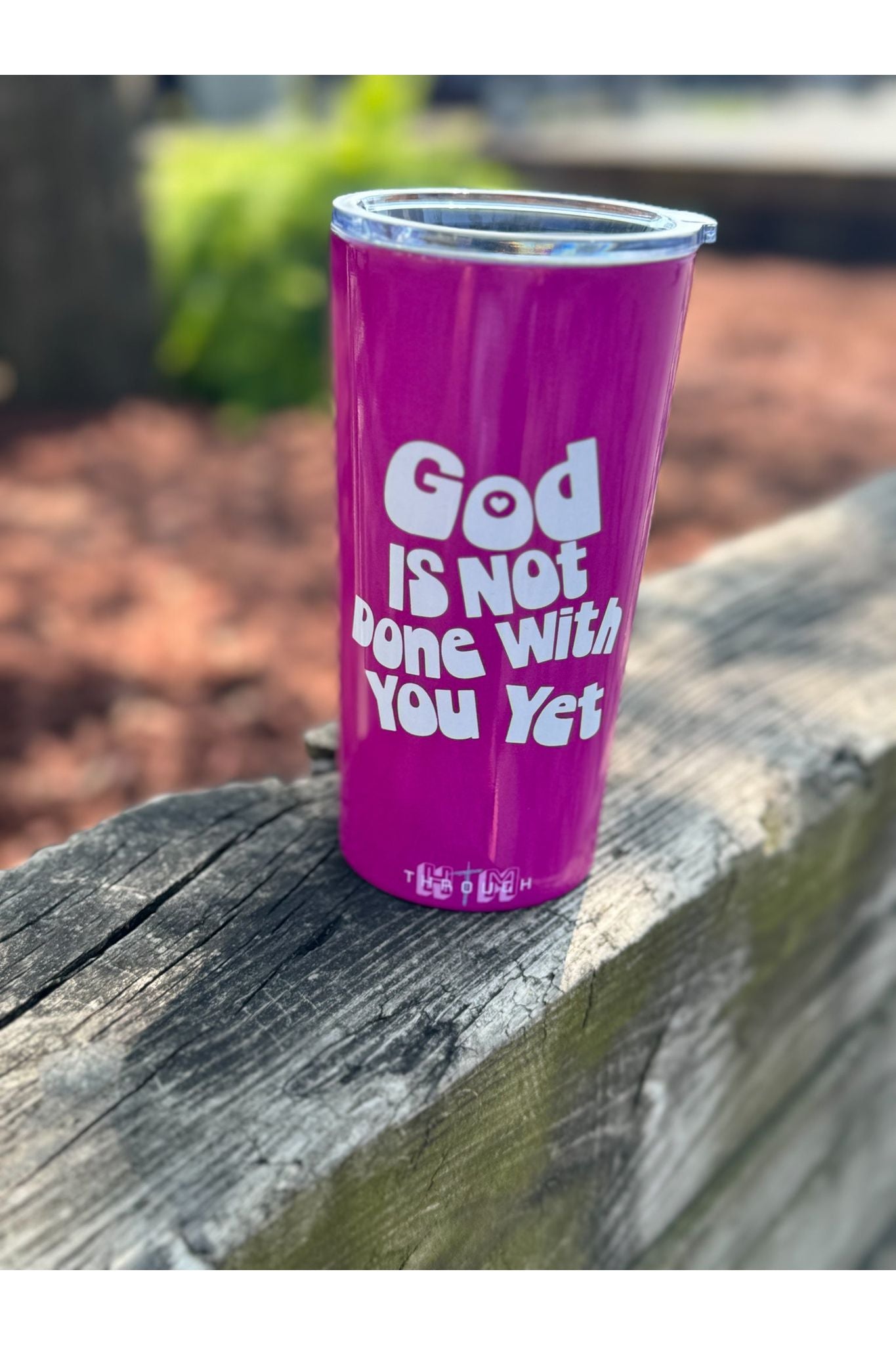 God Is Not Done With You Yet Tumbler (20oz)