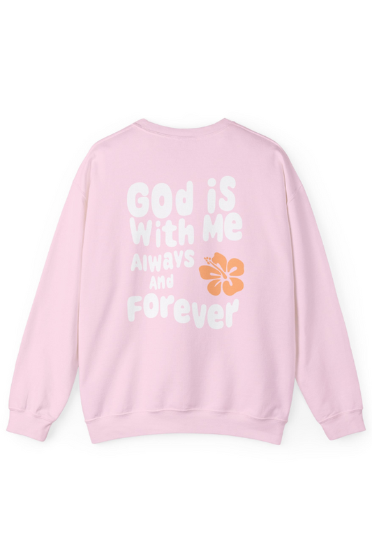 God Is With Me Always and Forever Crewneck