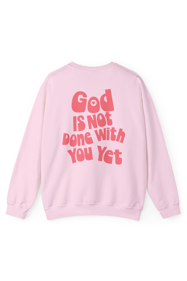 God Is Not Done With You Yet Crewneck